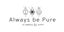 ALWAYS BE PURE