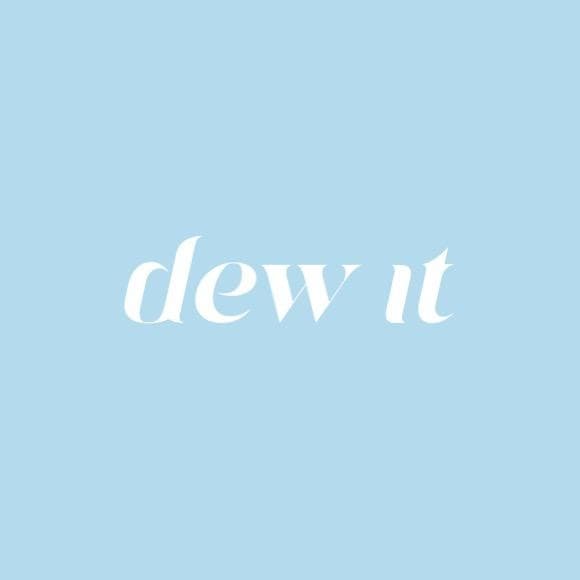 Dew It