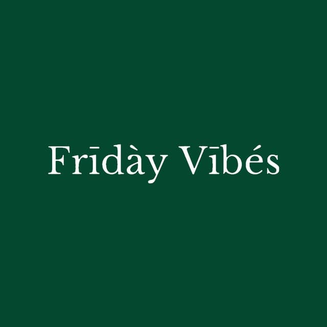 Friday Vibes