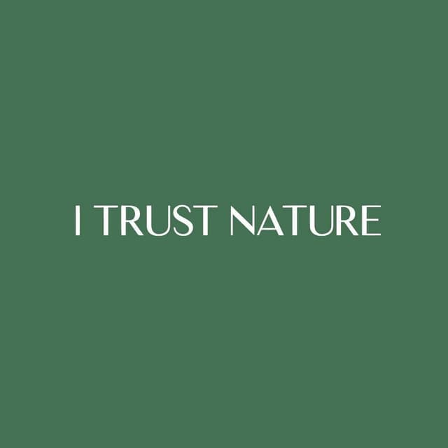 I Trust Nature
