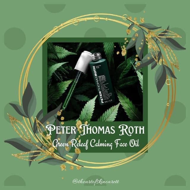 Peter Thomas Roth Green Releaf Calming Face Oil review photo by theartofskincarett