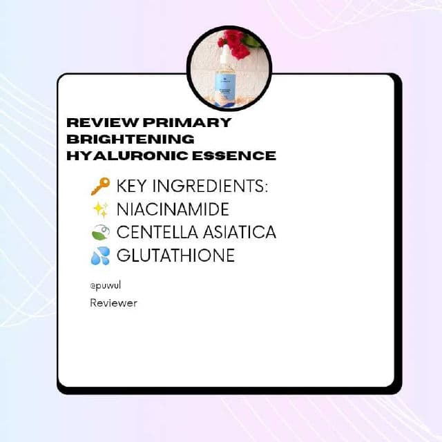 Primary Brightening Hyaluronic Essence review photo by puwul